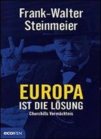 Europa Ist Die Lsung: Churchills Vermaechtnis