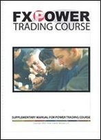Fx Power Trading Course Supplementary Manual For Power Trading Course