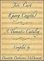 Jiri Cart Georg Czarth: A Thematic Catalog [Kindle Edition]