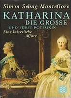 Katharina Die Groe Und Frst Potemkin: Eine Kaiserliche Affre