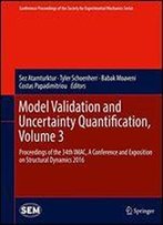 Model Validation And Uncertainty Quantification, Volume 3: Proceedings Of The 34th Imac, A Conference And Exposition On Structural Dynamics 2016