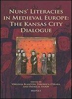 Nuns Literacies In Medieval Europe: The Kansas City Dialogue