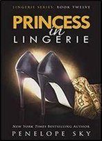 Princess In Lingerie (Volume 12)