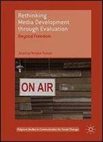 Rethinking Media Development Through Evaluation: Beyond Freedom
