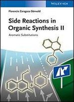 Side Reactions In Organic Synthesis Ii: Aromatic Substitutions