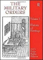 The Military Orders Volume Iii: History And Heritage