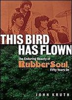 This Bird Has Flown: The Enduring Beauty Of Rubber Soul Fifty Years On