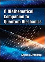 A Mathematical Companion To Quantum Mechanics
