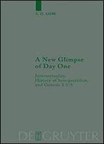 A New Glimpse Of Day One: Intertextuality, History Of Interpretation, And Genesis 1.1-5