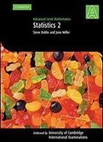 Advanced Level Mathematics: Statistics 2