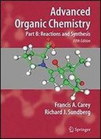 Advanced Organic Chemistry: Part B: Reaction And Synthesis