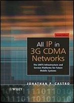 All Ip In 3g Cdma Networks: The Umts Infrastructure And Service Platforms For Future Mobile Systems