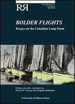 Bolder Flights: Essays On The Canadian Long Poem