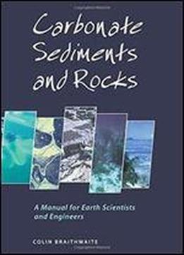 Carbonate Sediments And Rocks : A Manual For Earth Scientists And Engineers