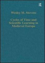 Cycles Of Time And Scientific Learning In Medieval Europe