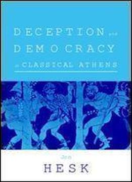 Deception And Democracy In Classical Athens