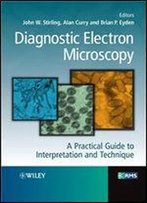 Diagnostic Electron Microscopy: A Practical Guide To Interpretation And Technique