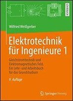 Elektrotechnik Fr Ingenieure 1: Gleichstromtechnik Und Elektromagnetisches Feld. Ein Lehr- Und Arbeitsbuch Fr Das Grundstudium