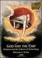 God And The Chip: Religion And The Culture Of Technology