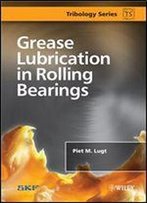 Grease Lubrication In Rolling Bearings