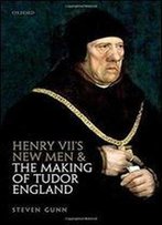 Henry Viis New Men And The Making Of Tudor England