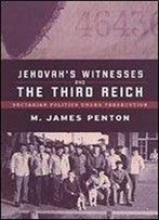 Jehovahs Witnesses And The Third Reich: Sectarian Politics Under Persecution