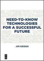 Need-To-Know Technologies For A Successful Future