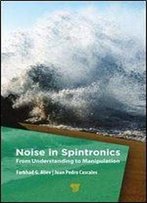 Noise In Spintronics: From Understanding To Manipulation