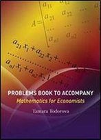 Problems Book To Accompany Mathematics For Economists