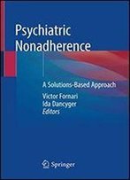 Psychiatric Nonadherence: A Solutions-Based Approach