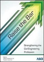Raise The Bar : Strengthening The Civil Engineering Profession