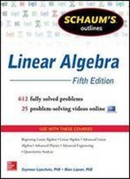Schaum's Outline Of Linear Algebra, 5th Edition: 612 Solved Problems + 25 Videos