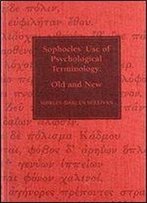 Sophocles Use Of Psychological Terminology: Old And New
