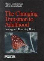 The Changing Transition To Adulthood: Leaving And Returning Home