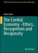 The Cordial Economy - Ethics, Recognition And Reciprocity