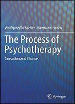 The Process Of Psychotherapy: Causation And Chance