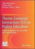 Theme-Centered Interaction (Tci) In Higher Education: A Didactic Approach For Sustainable And Living Learning