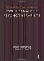 A Guide To Assessment For Psychoanalytic Psychotherapists