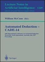 Automated Deductioncade-14: 14th International Conference On Automated Deduction Townsville, North Queensland, Australia, July