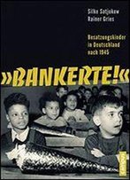 'Bankerte!': Besatzungskinder In Deutschland Nach 1945
