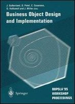 Business Object Design And Implementation: Oopsla 95 Workshop Proceedings 16 October 1995, Austin, Texas