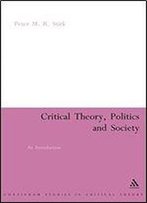 Critical Theory, Politics And Society: An Introduction