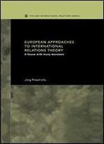 European Approaches To International Relations Theory: A House With Many Mansions