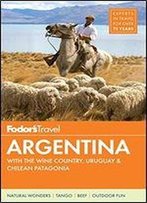 Fodor's Argentina: With The Wine Country, Uruguay & Chilean Patagonia