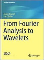 From Fourier Analysis To Wavelets (Impa Monographs)