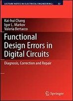 Functional Design Errors In Digital Circuits: Diagnosis Correction And Repair