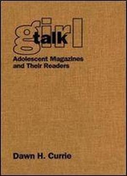 Girl Talk: Adolescent Magazines And Their Readers