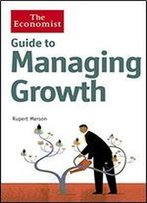 Guide To Managing Growth: Turning Success Into Even Bigger Success
