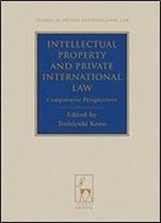 Intellectual Property And Private International Law: Comparative Perspectives
