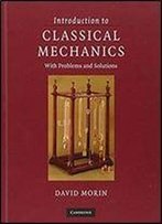Introduction To Classical Mechanics: With Problems And Solutions